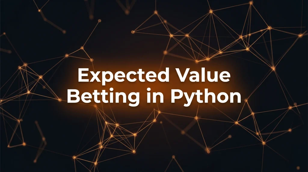 Expected Value Betting in Python - OddsPapi API Blog