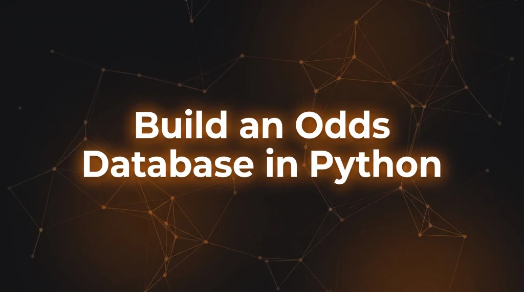 Build an Odds Database in Python - OddsPapi API Blog